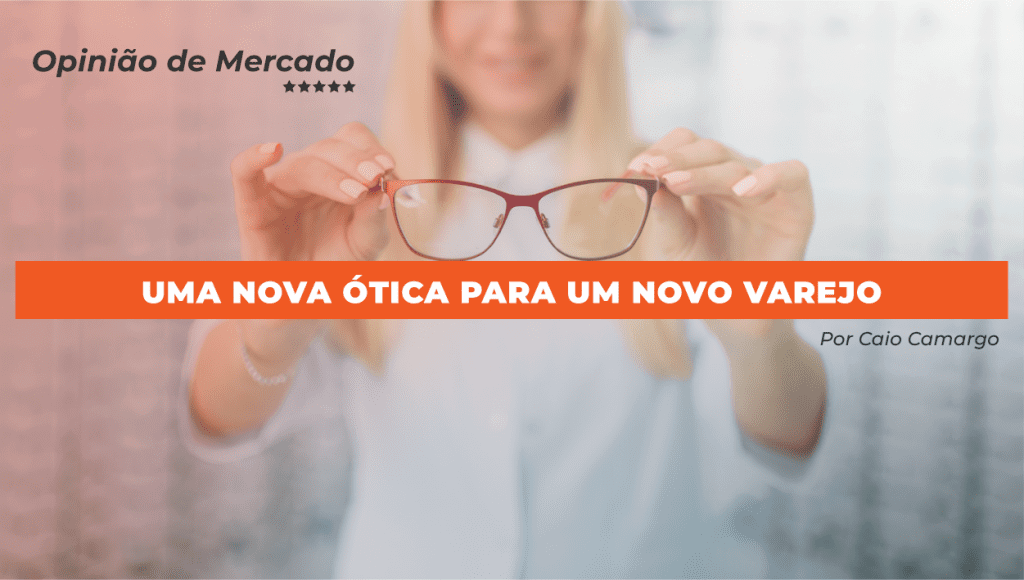 Uma nova ótica para um novo varejo
